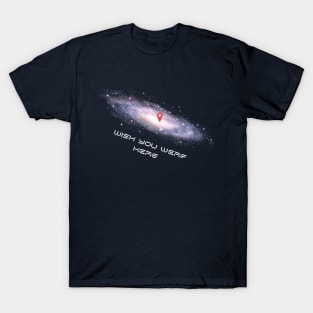 Wish you were here galaxy T-Shirt